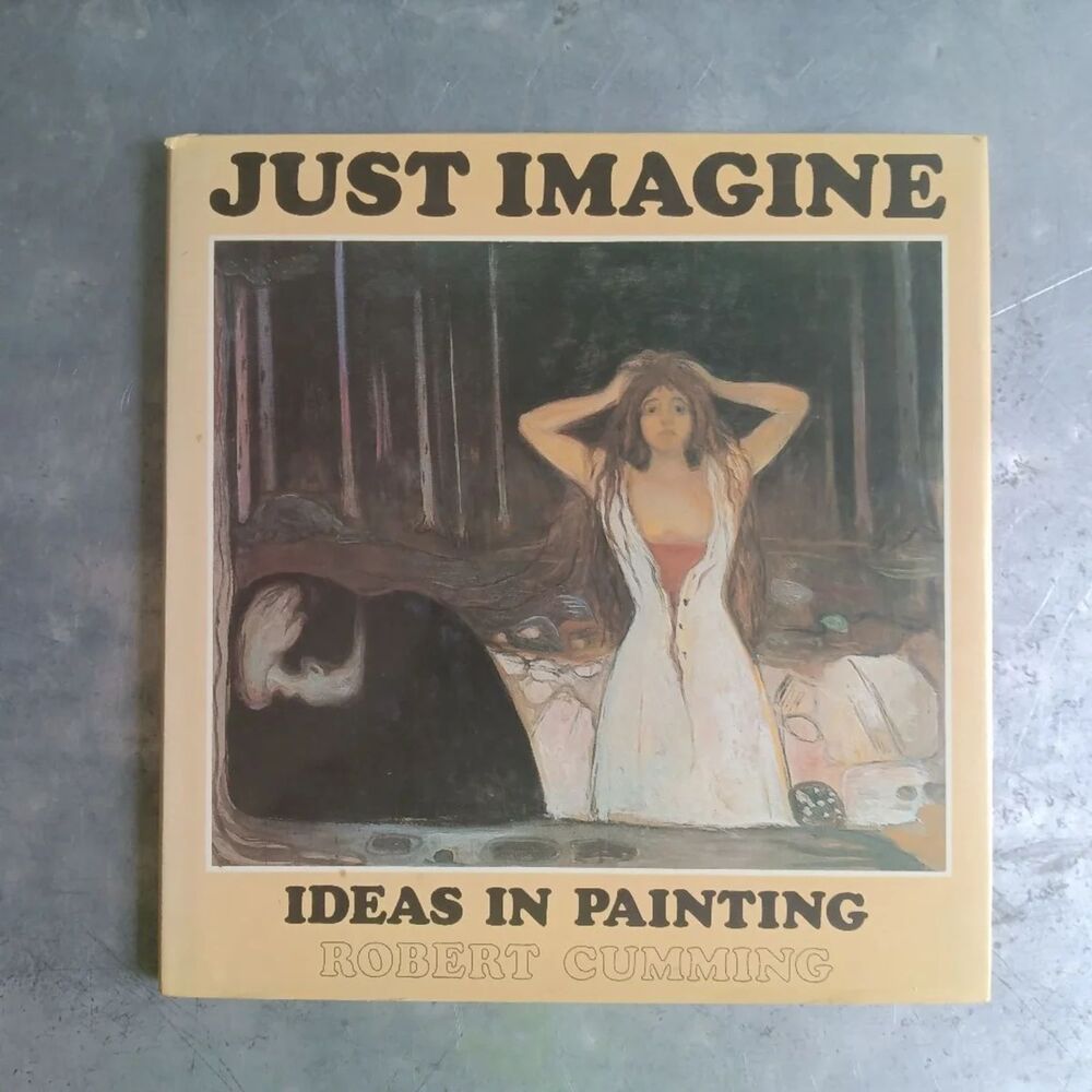 Just Imagine-Ideas In Painting By Robert Cumming Hardcover Art Book Nonfiction
